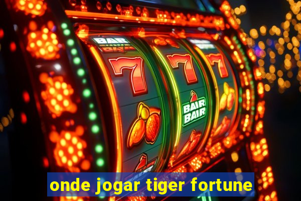 onde jogar tiger fortune